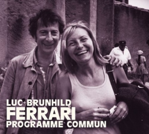 Luc & Brunhild Ferrari – Programme Commun
