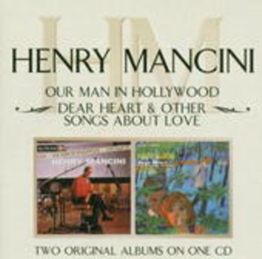 Henry Mancini – Our Man In Hollywood/Dear Heart & Other Songs About Love
