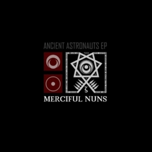 Merciful Nuns – Ancient Astronauts EP