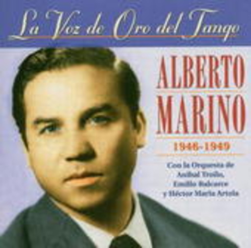 Alberto Marino – La Voz De Oro Del Tango