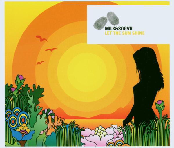 Milk & Sugar – Let The Sunshine In