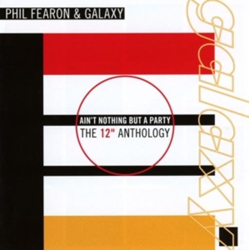 Phil Fearon & Galaxy – Ain't Nothing But A Party - 12'' Anthology
