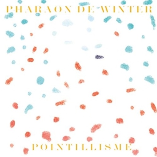 Pharaon De Winter – Pointillisme