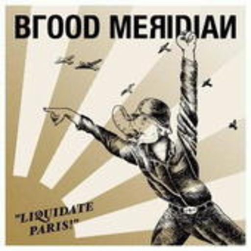 Blood Meridian – Liquidate Paris!