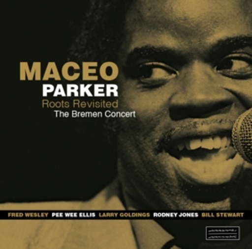 Maceo Parker – Roots Revisited - The Bremen Concert