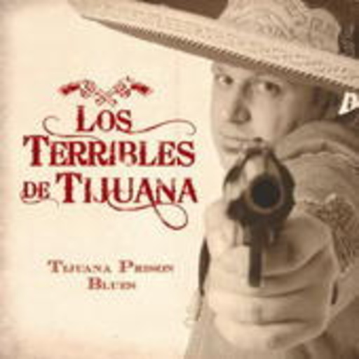 Los Terribles De Tijuana – Tijuana Prison Blues