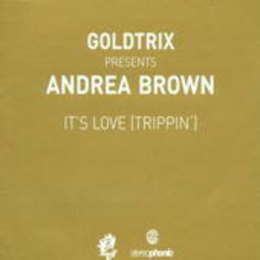 Goldtrix presents Andrea Brown – It's Love (Trippin')
