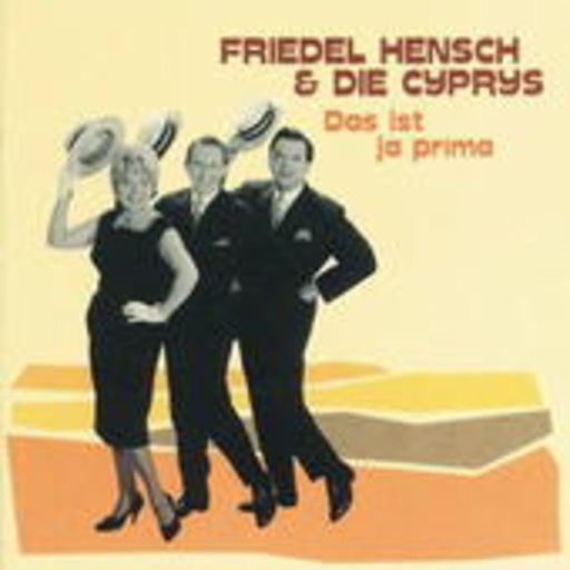 Friedel Hensch & Die Cyprys – Das ist ja prima