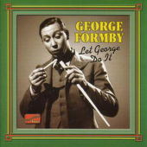 George Formby – Let George Do It