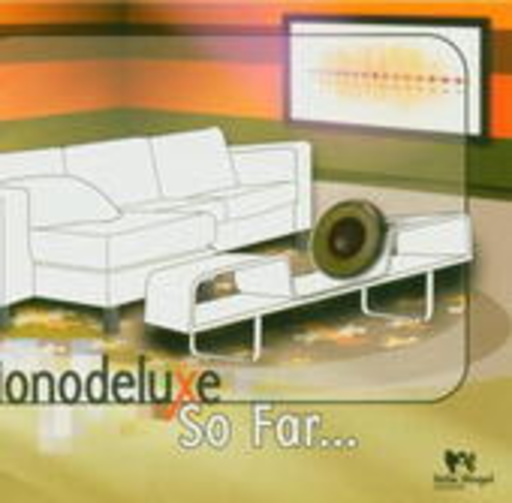Monodeluxe – So Far ...