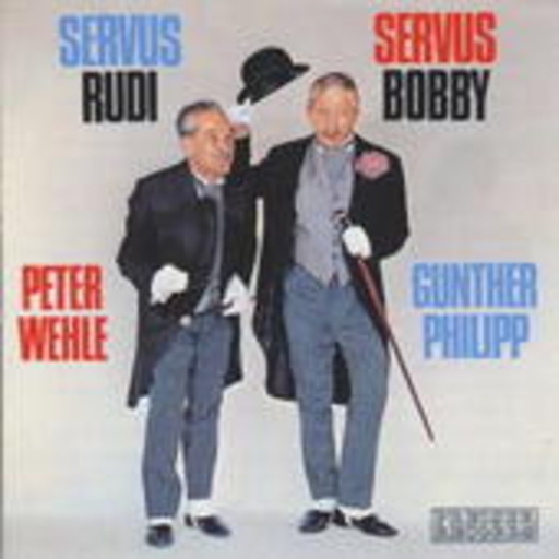 Peter Wehle/Gunther Philipp – Servus Rudi/Servus Bobby