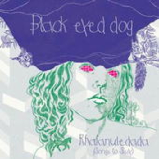 Black Eyed Dog – Rhaianuledada (Songs To Sissy)