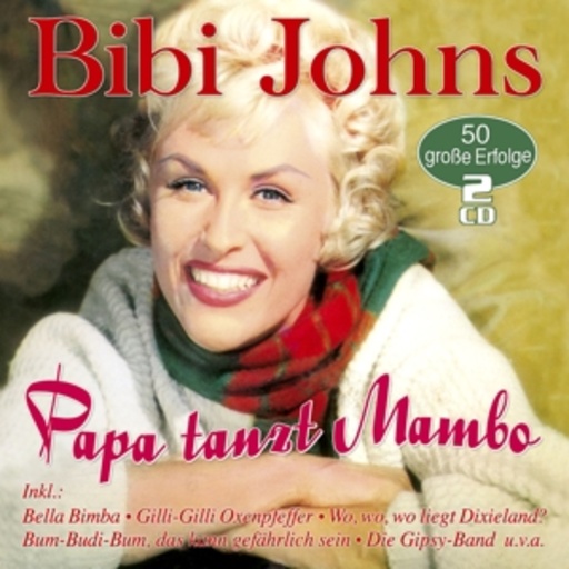 Bibi Johns – Papa tanzt Mambo - 50 große Erfolge