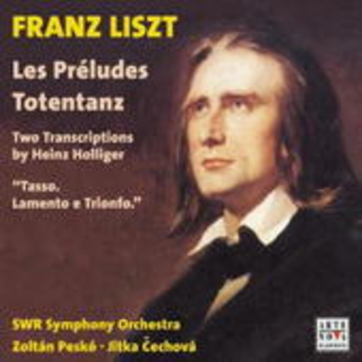 Zoltán Peskó/Jitka Cechová/SWR Symphony Orchestra – Les Préludes/Totentanz/Tasso. Lamento E Trionfo