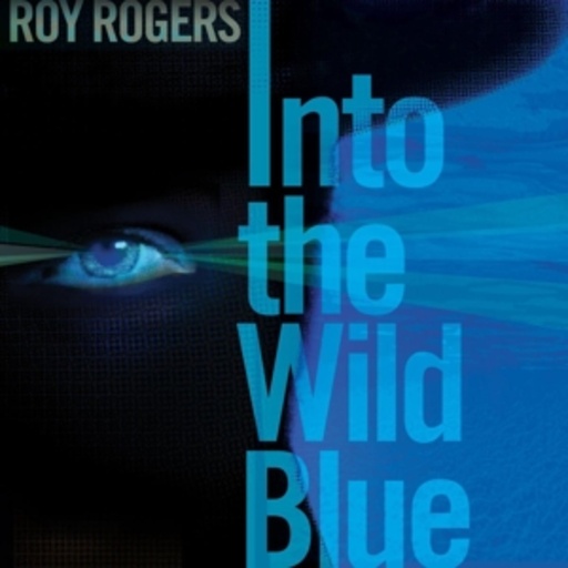 Roy Rogers – Into The Wild Blue