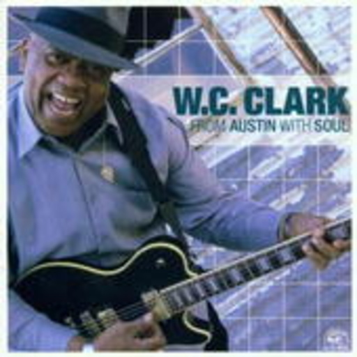 W.C. Clark – From Austin With Soul
