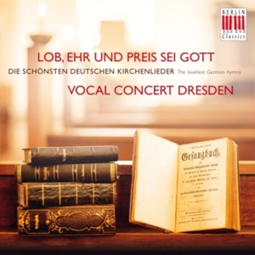 Vocal Concert Dresden – Lob, Ehr und Preis sei Gott