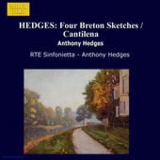 RTE Sinfonietta/Anthony Hedges – Four Breton Sketches/Cantilena/Kingston Sketches