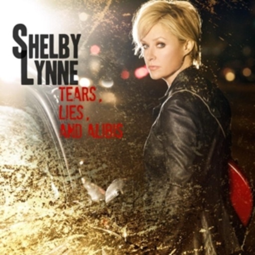 Shelby Lynne – Tears, Lies And Alibis