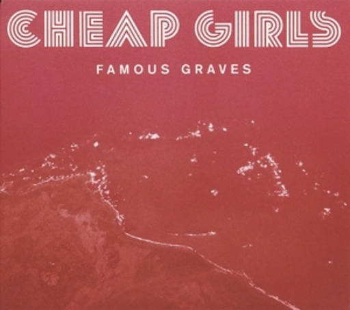 Cheap Girls – Famous Graves