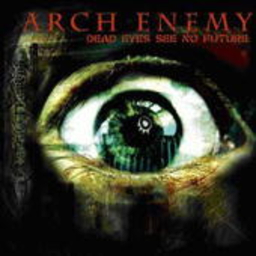 Arch Enemy – Dead Eyes See No Future EP