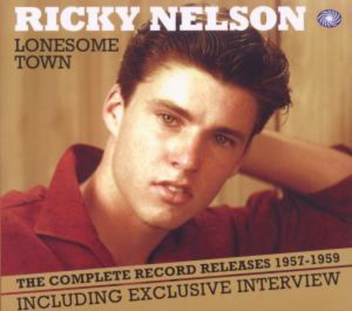 Ricky Nelson – Lonesome Town/Complete Recordings 57-59