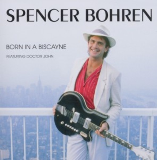 Spencer Bohren – Born In Biscayne