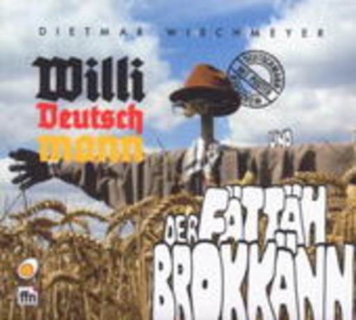 Dietmar Wischmeyer – Willi Deutschmann und der Fättäh Brokkänn