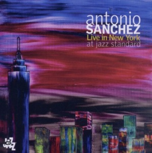 Antonio Sanchez – Live In New York At Jazz Standard