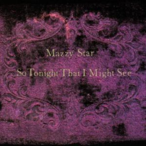 Mazzy Star – So Tonight That I Might See