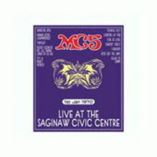 MC5 – Live At The Saginaw Civic Centre, Jan. 1 1970