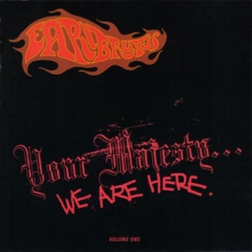 Earl Brutus – Your Majesty ... We Are Here