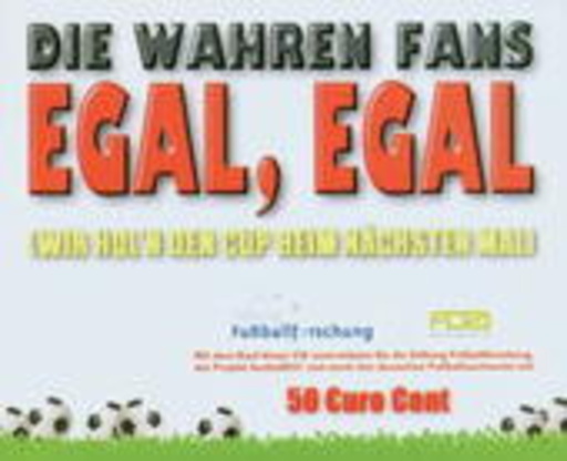 Die wahren Fans – Egal, egal (wir hol'n den Cup beim nächsten Mal)