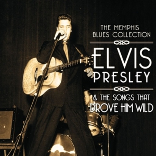Diverse – Elvis Presley & The Songs That Drove Him Wild