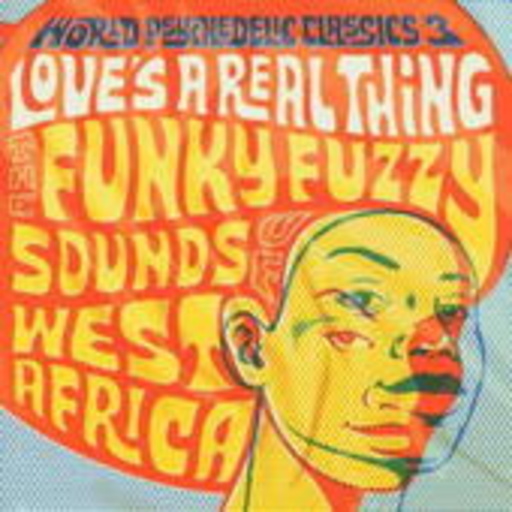 Diverse – World Psychedelic Classics 3: Love's A Real Thing