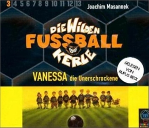 Rufus Beck – Die Wilden Fussballkerle - Folge 3: Vanessa die Unerschrockene