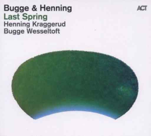 Bugge Wesseltoft & Henning Kraggerud – Last Spring