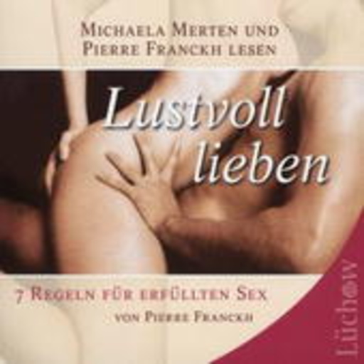 Lustvoll lieben: 7 Regeln für erfüllten Sex