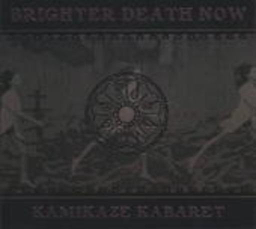 Brighter Death Now – Kamikaze Kabaret