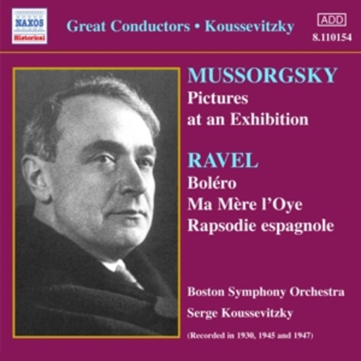 Serge Koussevitzky/Boston Symphony Orchestra – Mussorgsky: Pictures At An Exhibition/Ravel: Boléro/Ma Mére L'Oye/Rapsodie ...