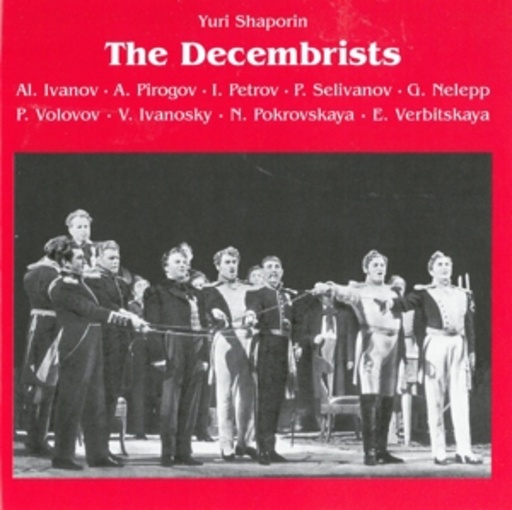 Ivanov/Pirogov/Petrov/Selivanov/Nelepp/... – The Decembrists (1958)