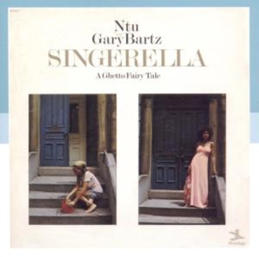 Ntu with Gary Bartz – Singerella: A Ghetto Fairy Tale