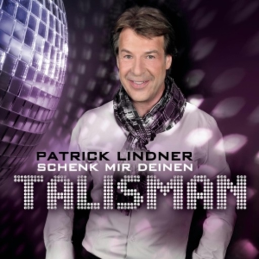 Patrick Lindner – Schenk mir deinen Talisman