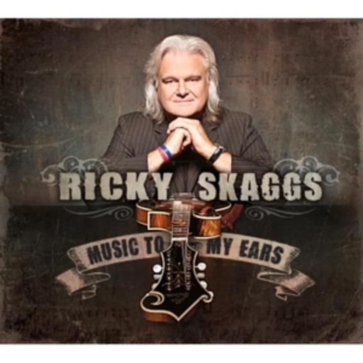 Ricky Skaggs – Music To My Ears