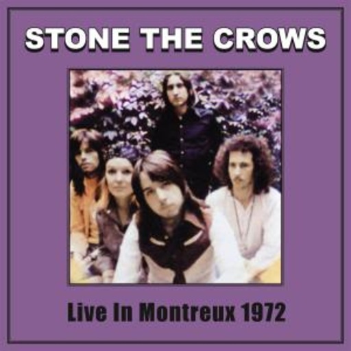Stone The Crows – Live Montreux 1972