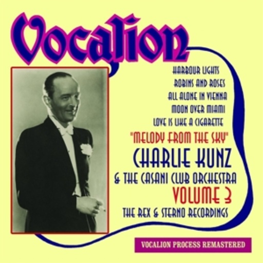 Charlie Kunz & The Casani Club Orchestra – Melody From The Sky/The Rex & Sterno Recordings Volume 13