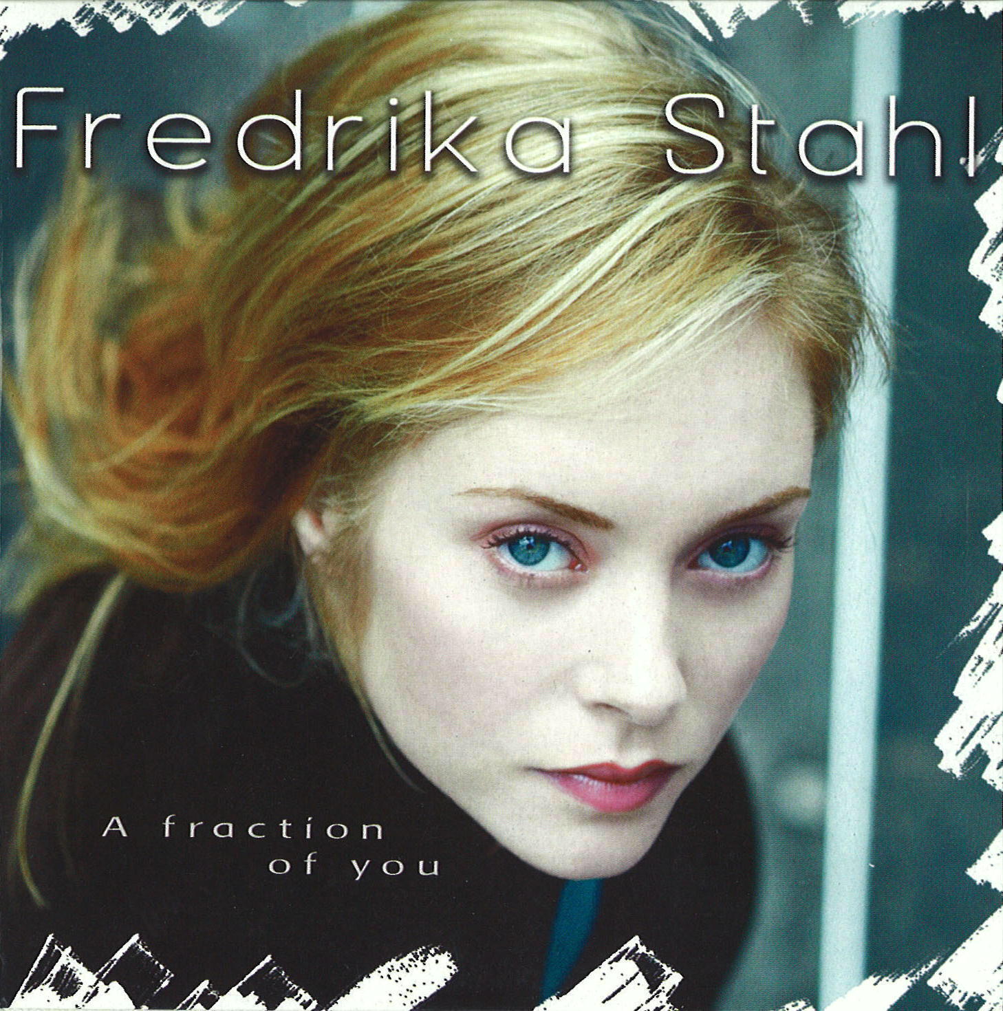 Fredrika Stahl – A Fraction Of You