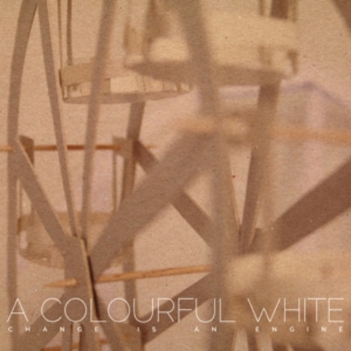 A Colourful White – Change Is An Engine