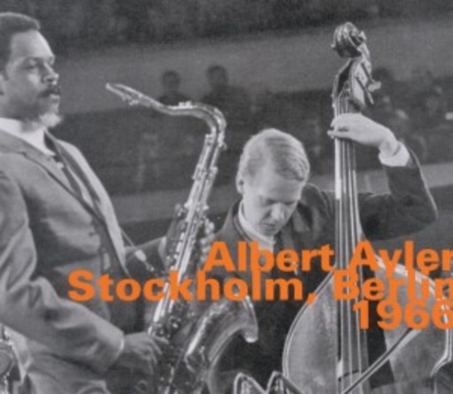 Albert Ayler – Stockholm, Berlin 1966