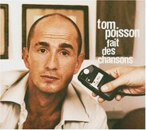 Tom Poisson – Fait Des Chansons